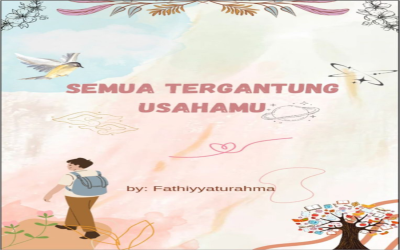 Semua Tergantung Usahamu -  By: Fathiyyaturahma (9D)