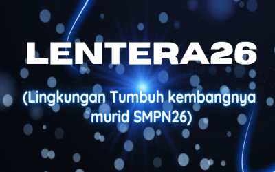 LENTERA26 (Lingkungan Tumbuh kembangnya murid SMPN26)